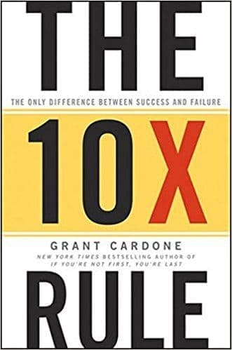 The 10X Rule- The Only Difference Between Success and Failure