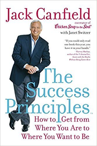 The Success Principles(TM)- How to Get from Where You Are to Where You Want to Be