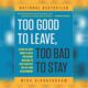 Too Good to Leave, Too Bad to Stay Summary - Review