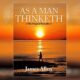 As a Man Thinketh Summary by James Allen