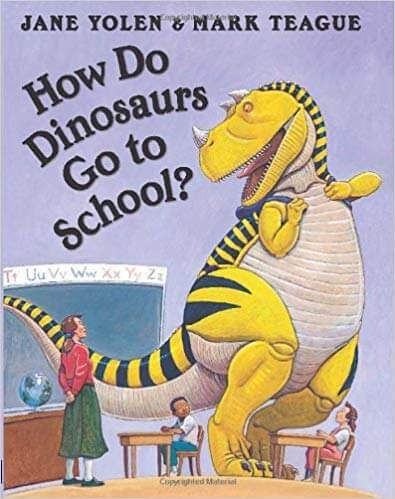 How do Dinosaurs go to School By Jane Yolen and Mark Teague - Best Books For Kids