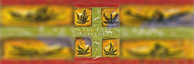 The Four Agreements Summary By Don Miguel Ruiz