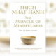 The Miracle of Mindfulness Summary By Thich Nhat Hanh