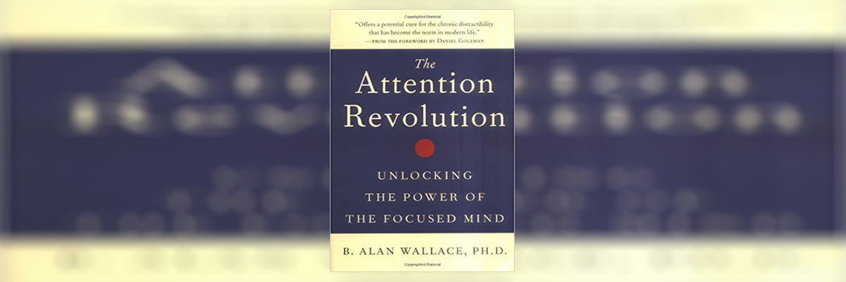 The Attention Revolution Summary