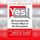 Yes! 50 Scientifically Proven Ways to Be Persuasive Book Summary